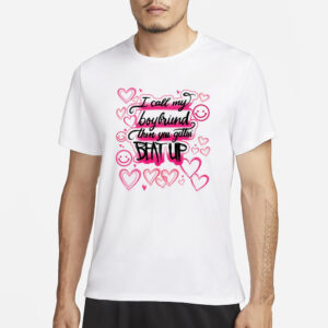 Playboixcarson I Call My Boyfriend Then You Gettin Beat Up t-Shirt4