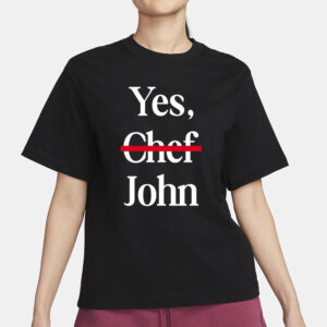 Pressed Paper Yes Chef John T-Shirt1