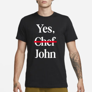 Pressed Paper Yes Chef John T-Shirt3