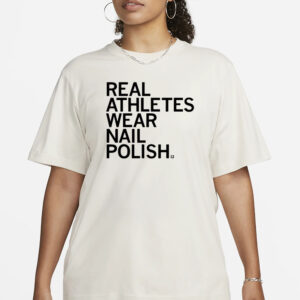 Real Athletes Wear Nail Polish T-Shirt1