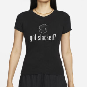 Slackatk Got Slacked T-Shirt