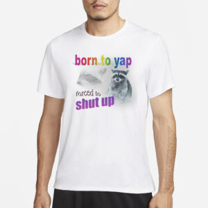 Snazzy Seagull Born To Yap Forced To Shut Up Raccoon T-Shirt3