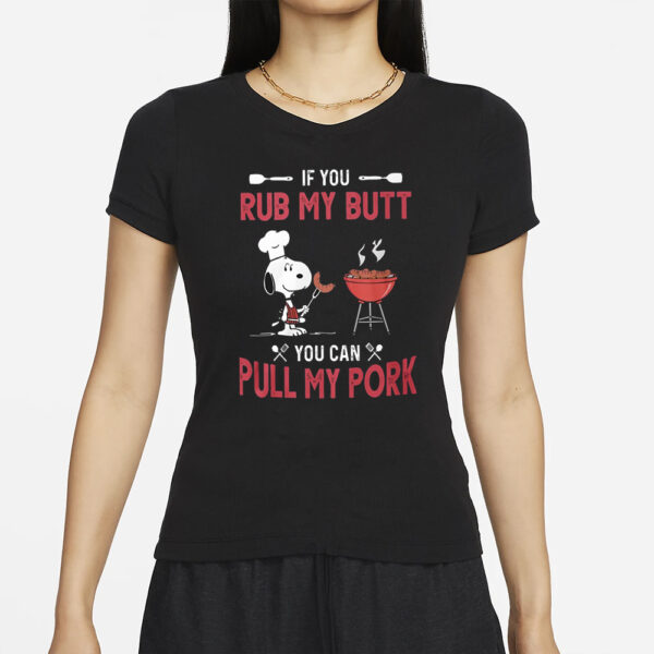 Snoopy If You Rub My Butt You Can Putt My Pork T-Shirt