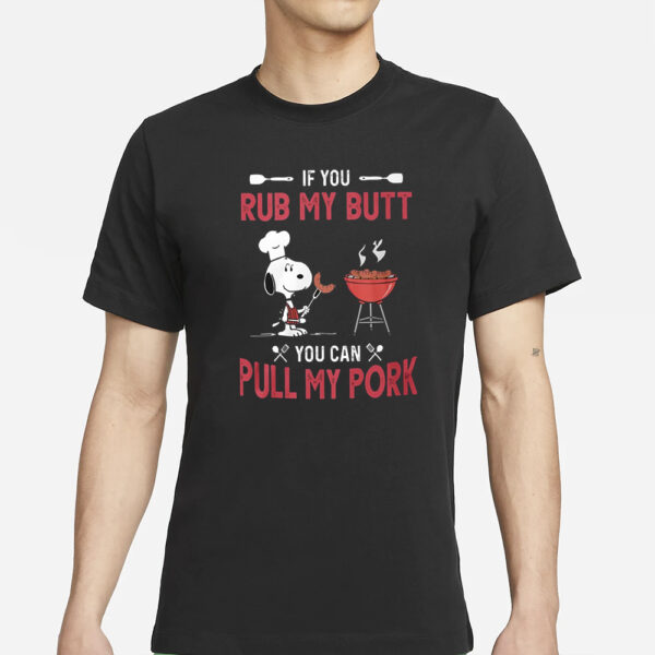 Snoopy If You Rub My Butt You Can Putt My Pork T-Shirts