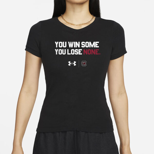 South Carolina You Win Some You Lose None T-Shirts