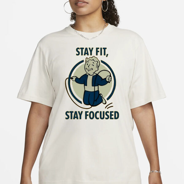 Stay Fit Stay Focused T-Shirt1