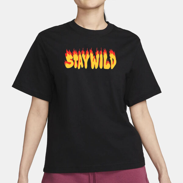 Stay Wild The Flame T-Shirt1