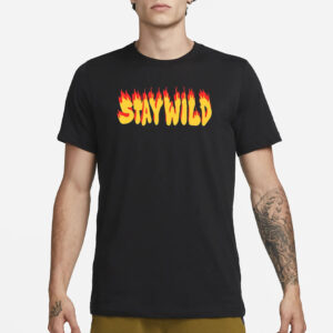 Stay Wild The Flame T-Shirt3