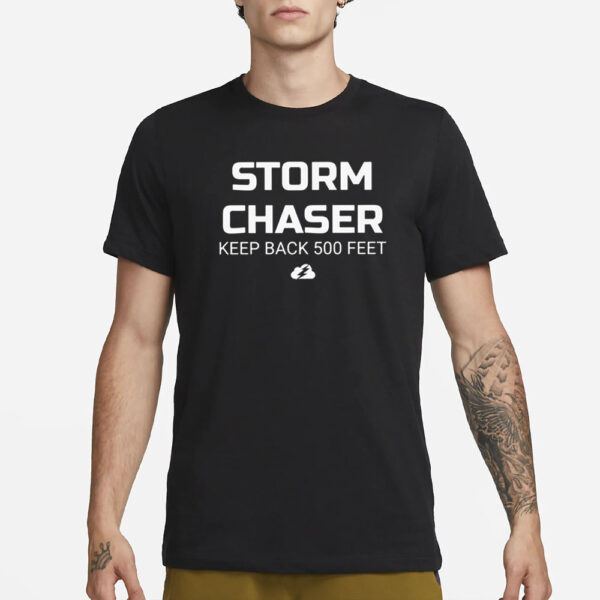 Storm Chaser Keep Back 500 Feet T-Shirt1