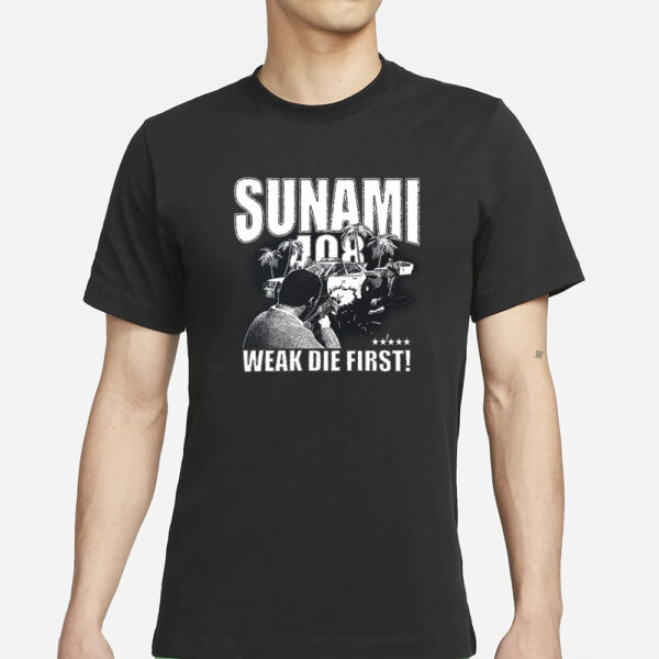 Sunami 408 Weak Die First T-Shirt