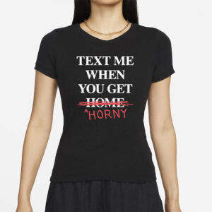 Text Me When You Leave Home So I Can Rob You T-Shirt