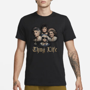 The Golden Girls Thug Life T-Shirt1