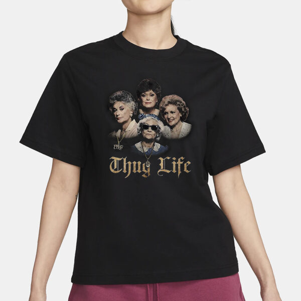 The Golden Girls Thug Life T-Shirt3