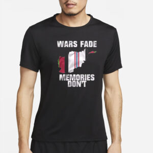 Wars Fade Memories Don’t Afghanistan T-Shirt4