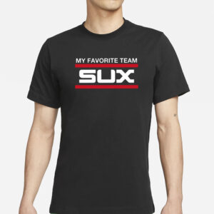 White Sox My Favorite Team Sux T-Shirts