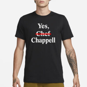 Yes Chef Chappell T-Shirt1