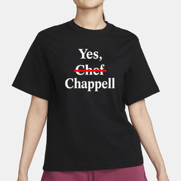 Yes Chef Chappell T-Shirt3