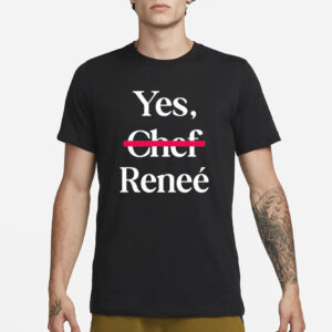 Yes Chef Renee T-Shirt3