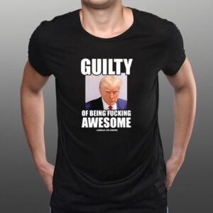 Assholes Live Forever Guilty Of Being Fucking Awesome T-Shirt1