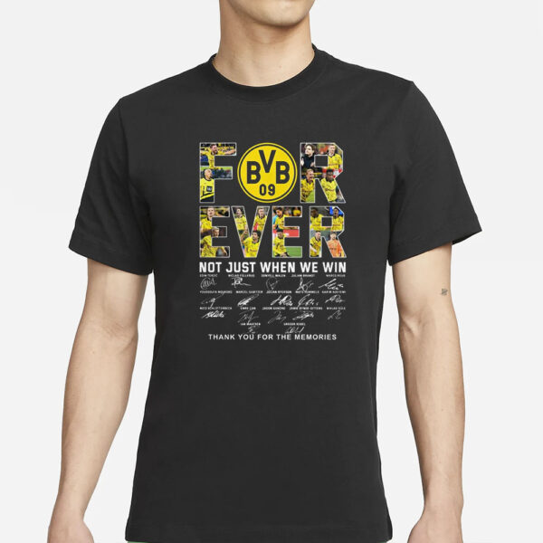 Borussia Dortmund Forever Not Just When We Win T-Shirt