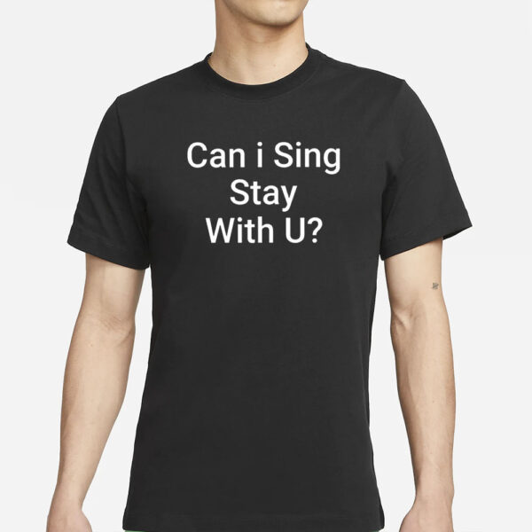 Charlton Can I Sing Stay With U T-Shirt