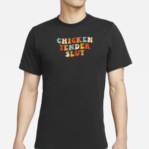 Chicken Tender Slut T-Shirt