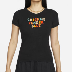 Chicken Tender Slut T-Shirt