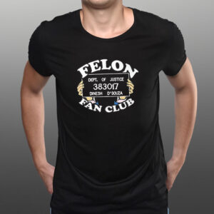 Dinesh D’souza Felon Fan Club T-Shirt1