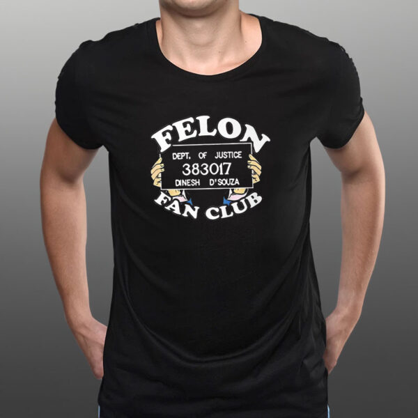 Dinesh D’souza Felon Fan Club T-Shirt1