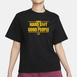 Doing Hard Shit With Good People Commanders T-Shirt1