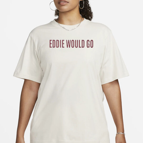 Eddie Would Go T-Shirt1