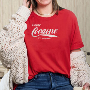 Enjoy Cocaine Give You Speed T-Shirts