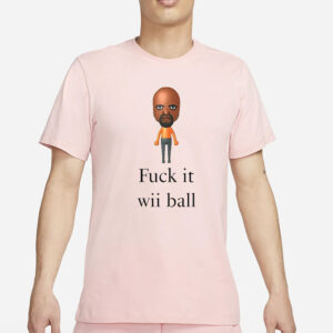 Fuck It Wii Ball T-Shirt3