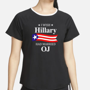 I Wish Hillary Had Married Oj T-Shirt5