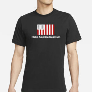 Make America Quantum T-Shirts