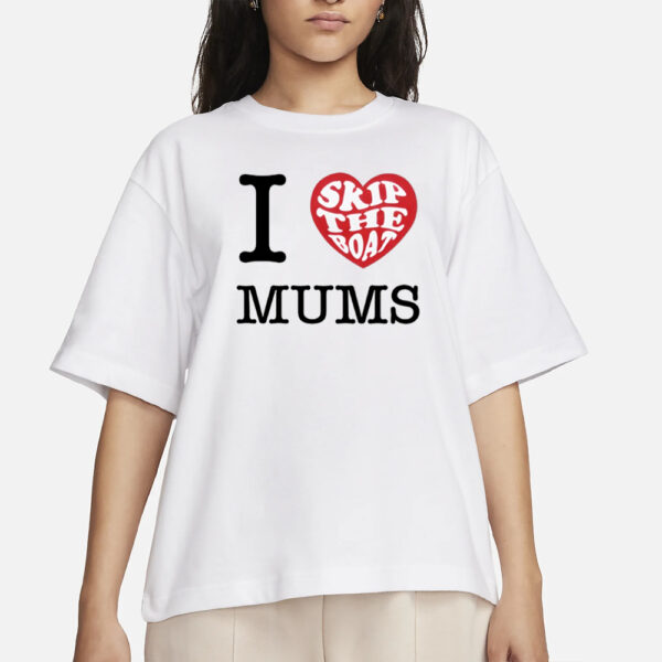 Skip The Boat I Heart Mums T-Shirts