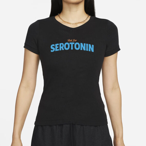 Slut For Serotonin T-Shirt