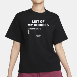 Statuslost List Of My Hobbies Being Late T-Shirt3