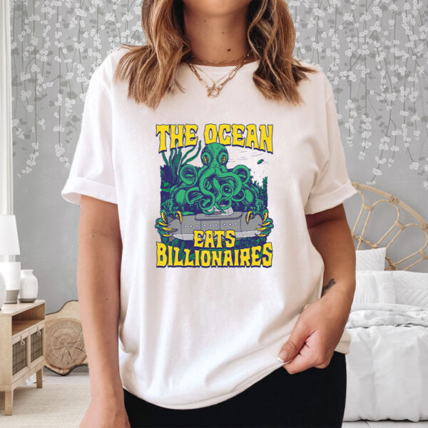 The Ocean Eats Billionaires T-Shirt3