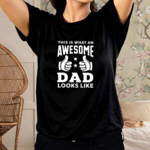 This Is What An Awesome Dad Looks Like T-Shirt2