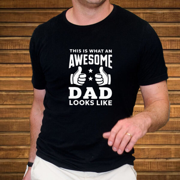 This Is What An Awesome Dad Looks Like T-Shirt3