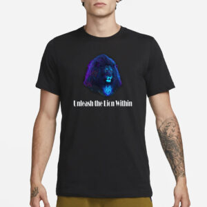 Unleash The Lion Within T-Shirt1