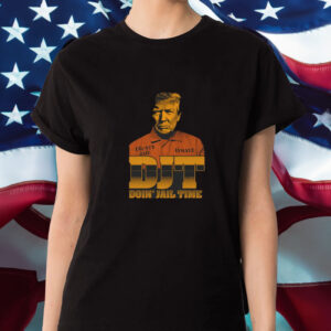 DJT Doin' Jail Time T-Shirt