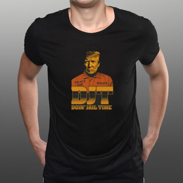 DJT Doin' Jail Time T-Shirt1