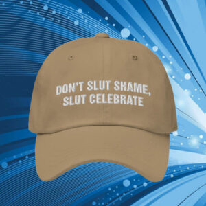 Don't Slut Shame, Slut Celebrate Hat