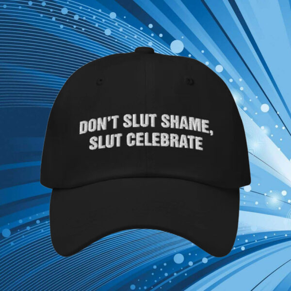 Don't Slut Shame, Slut Celebrate Hat1