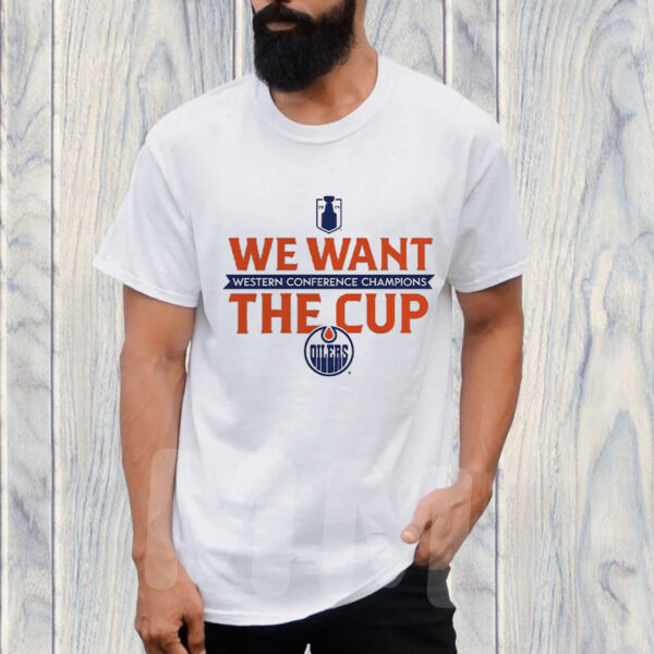 Edmonton Oilers 2024 Western Conference Champions We Want The Cup T-Shirt