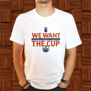 Edmonton Oilers 2024 Western Conference Champions We Want The Cup T-Shirt1