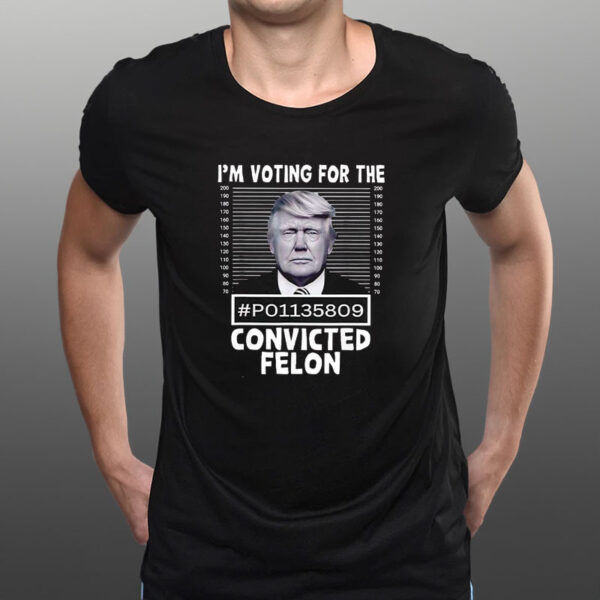 I’m Voting For The Convicted Felon Trump Mugshot T-Shirt