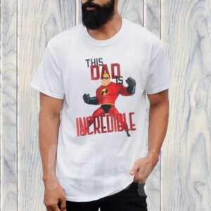 Mr Incredible This Dad Is Incredible The Incredibles T-Shirt